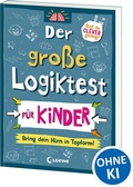 Cover: Der gro&szlig;e Logiktest f&uuml;r Kinder - Bring dein Hirn in Topform! - Loewe