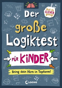 Abbildung von: Der große Logiktest für Kinder - Bring dein Hirn in Topform! - Loewe