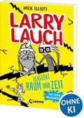 Cover: Larry Lauch zerst&ouml;rt Raum und Zeit - Loewe