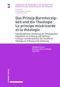 Cover: Das Prinzip Barmherzigkeit und die Theologie / Le principe mis&eacute;ricorde et la th&eacute;ologie - Schwabe Verlagsgruppe AG Schwabe Verlag