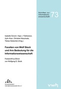 Cover: Facetten von Wolf Stock und ihre Bedeutung f&uuml;r die Informationswissenschaft - H&uuml;lsbusch, W