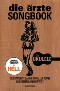 Abbildung von: die ärzte: Songbook für Ukulele - Update-Version inkl. HELL - Bosworth Edition - Hal Leonard Europe GmbH