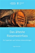 Cover: Das &auml;lteste Riesenweinfass - Museum der Universit&auml;t T&uuml;bingen - MUT
