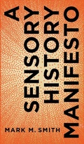 Cover: A Sensory History Manifesto - Pennsylvania State University Press