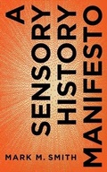 Cover: A Sensory History Manifesto - Pennsylvania State University Press