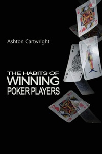 Abbildung von: The Habits of Winning Poker Players - Ashton Cartwright