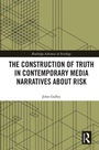 Cover: The Construction of Truth in Contemporary Media Narratives about Risk - Routledge