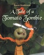 Cover: A Tale of a Tomato Zombie - Covenant Books