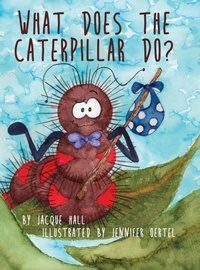 Enlarge image Cover: What Does the Caterpillar Do? - Advanced Publishing LLC