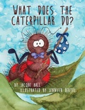 Cover: What Does the Caterpillar Do? - Advanced Publishing LLC