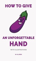 Cover: How to Give an Unforgettable Hand (with illustrations) - Flying Colors Publishing