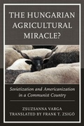 Cover: The Hungarian Agricultural Miracle? - Lexington Books