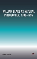 Cover: William Blake as Natural Philosopher, 1788-1795 - Anthem Press