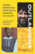 Cover: OUTLANDERS: Hidden Narratives from Social Workers of Colour (from Black & other Global Majority Communities) - Kirwin Maclean Associates Ltd