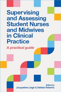 Abbildung von: Supervising and Assessing Student Nurses and Midwives in Clinical Practice - Lantern Publishing