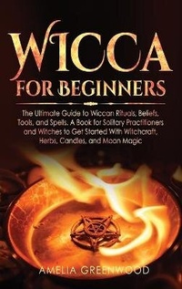 Abbildung von: Wicca for Beginners - Amelia Greenwood