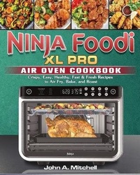 Abbildung von: Ninja Foodi XL Pro Air Oven Cookbook - John A. Mitchell