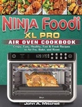 Cover: Ninja Foodi XL Pro Air Oven Cookbook - John A. Mitchell