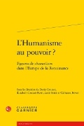 Cover: L'Humanisme Au Pouvoir ? - Classiques Garnier