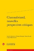 Cover: Chateaubriand, Nouvelles Perspectives Critiques - Classiques Garnier