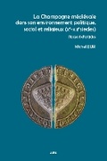 Cover: La Champagne medievale dans son environnement politique, social et religieux (Xe-XIIIe siecles) - Academie des inscriptions et belles-lettres