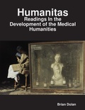 Cover: Humanitas: Readings In the Development of the Medical Humanities - University of California Medical Humanities Press