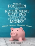 Cover: How to Position Your Retirement Nest Egg to Ensure You Don't Run Out of Money: Without Knowing a Thing About Finances - Lulu Publishing Services