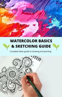 Abbildung von: Watercolor basics and sketching guide - Lulu.com