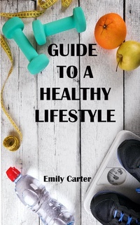 Abbildung von: Guide to a Healthy Lifestyle - Lulu.com