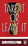 Cover: Take It Or Leave It - Lulu.com
