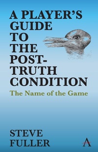 Enlarge image Cover: A Player's Guide to the Post-Truth Condition - Anthem Press