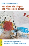 Cover: Von B&ouml;den die klingen und Pflanzen die tanzen - Lenos Verlag