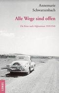 Cover: Ausgew&auml;hlte Werke von Annemarie Schwarzenbach / Alle Wege sind offen - Lenos Verlag
