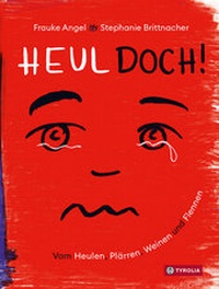 Enlarge image Cover: Heul doch - Tyrolia