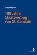 Cover: 100 Jahre Staatsvertrag von St. Germain - Der Rest ist &Ouml;sterreich! - Facultas