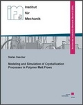 Cover: Modeling and Simulation of Crystallization Processes in Polymer Melt Flows - Kassel University Press