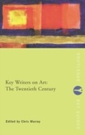 Cover: Key Writers on Art: The Twentieth Century - Routledge