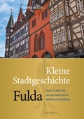 Cover: Kleine Stadtgeschichte Fulda - Parzellers Buchverlag & Werbemittel GmbH & Co. KG