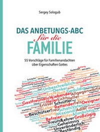 Abbildung von: Das Anbetungs-ABC für die Familie - Lichtzeichen Verlag