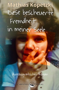 Abbildung von: Diese bescheuerte Fremdheit in meiner Seele - Carpathia Verlag
