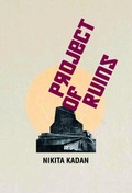 Cover: Nikita Kadan. Projects of Ruins - K&ouml;nig, Walther