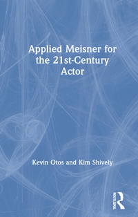 Abbildung von: Applied Meisner for the 21st-Century Actor - Routledge