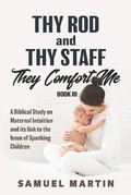 Cover: Thy Rod and Thy Staff They Comfort Me - Book III - Sorensic Publishing