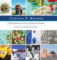 Abbildung von: Corinna P. Kromer, A Mediterranean Infused Cookbook and Memoir - Growing Field