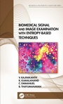 Cover: Biomedical Signal and Image Examination with Entropy-Based Techniques - CRC Press