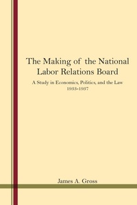 Abbildung von: The Making of the National Labor Relations Board - State University of New York Press