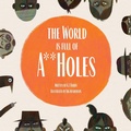 Cover: The World is Full of A**Holes - Make-Believe Press LLC
