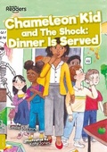 Cover: Chameleon Kid and The Shock: Dinner is Served - BookLife Publishing