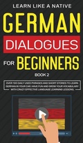 Cover: German Dialogues for Beginners Book 2 2020 - Learn Like A Native