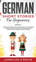 Cover: German Short Stories for Beginners Book 1 2020 - Learn Like A Native